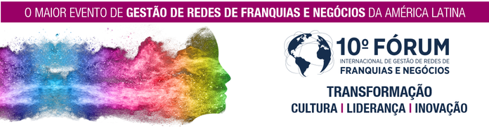 10º Fórum Internacional de Gestão de Redes de Franquias e Negócios